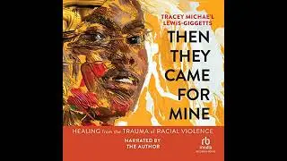 Then They Came for Mine: Healing from the Trauma of Racial Violence