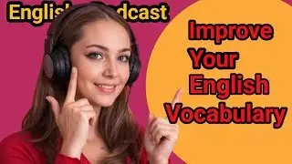 Improve Your Vocabulary | Learn Powerful English Words for Daily Use | Podcast
