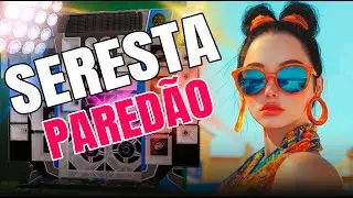 SERESTA BREGA PRA PAREDÃO 2026 - SERESTA AS MELHORES DA INTERNET PRA VOCÊ CURTIR - BREGÃO NO TALO