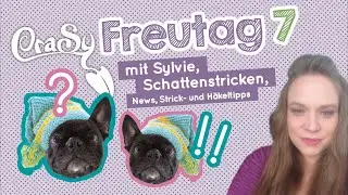 CraSy Freutag 7 mit Schattenstricken und ein wenig Talk