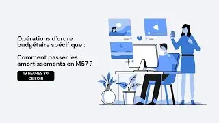 Opérations d'ordre budgétaire spécifique : Comment passer les amortissements en M57 ?