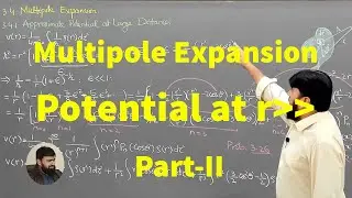 L32.2 Multipole expansion: Approximate potential at large distances P-II