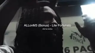LITE FORTUNATO - ALLonM3 (BONUS)  **OFFICIAL VIDEO**