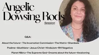 ANGELIC DOWSING RODS: The Incarnation Commission~The Future~The Matrix🪽Psalms~Akathists~RH Negative🪽