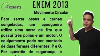 ENEM 2013 - Para serrar ossos e carnes congeladas, um açougueiro utiliza uma serra de fita que