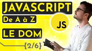 [Cours / Tuto 2025] Apprendre Javascript de A &agrave; Z &ndash; Le DOM (2/6)