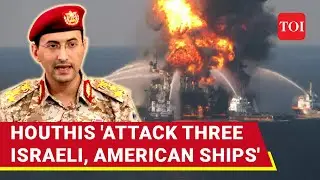 Three Israeli, American Ships 'Hit' By Houthi Missiles; Alert After Back-To-Back Attacks