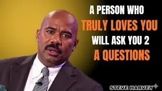 A Person Who Truly Loves You Will Ask You These 2 Questions | Steve Harvey Motivation