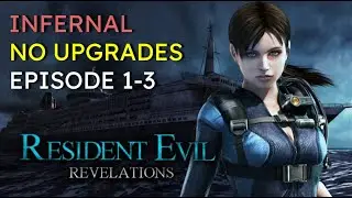 Episode 1-3 - Infernal Difficulty - No Upgrades - New Game - Resident Evil Revelations