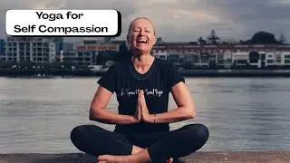 Yoga for Self-Compassion | 19-Min Gentle Practice for Stress & Nervous System Support