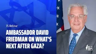 1JS Webinar: Ambassador David Friedman on What's Next After Gaza?