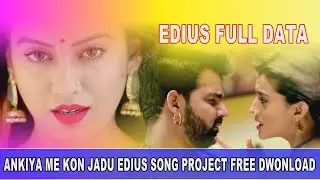 Ankhiya Me Kawan Jadu|Pawan Singh|Edius Song project free|Grass Valley EDIUS X the best video editor