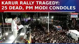 Tamil Nadu: 25 Feared Dead In TVK Chief Vijay’s Rally In Karur, PM Modi Expresses Grief