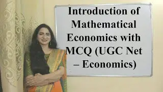 Introduction of Mathematical Economics with MCQ (UGC Net &ndash; Economics)