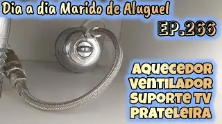 Dia a dia Marido de Aluguel EP.266 / Aquecedor, Ventilador, Suporte TV, Prateleira, Varal 