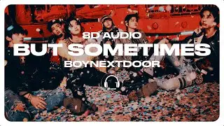 BOYNEXTDOOR (보이넥스트도어) - But Sometimes (뭣 같아) [8D AUDIO] 🎧USE HEADPHONES🎧