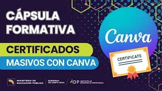 C&aacute;psula Formativa Creaci&oacute;n de certificados masivos con CANVA