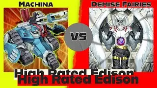 Machina vs Demise Fairies - High Rated Edison Yu-Gi-Oh!