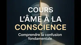 Cours – L’Âme n’est pas la Conscience : Comprendre la confusion fondamentale➡️