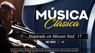 M&Uacute;SICA CL&Aacute;SICA | Inspirado en Mozart - Sinfon&iacute;a 17 | MC-0042 v1 | Carlos Ali