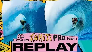 REPLAY Lexus Tahiti Pro presented by I-SEA 2025