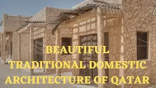 BEAUTIFUL TRADITIONAL DOMESTIC ARCHITECTURE OF QATAR