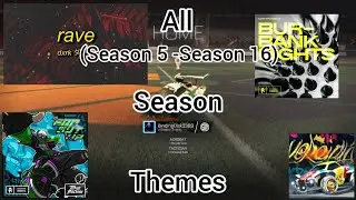 All Rocket League Season Themed Anthems (Season 5 - Season 16)