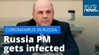 Russia PM positive: Mikhail Mishustin diagnosed with coronavirus as new cases surge