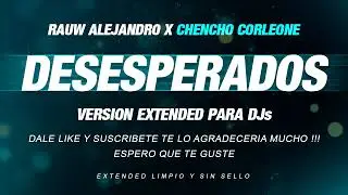 DESESPERADOS RAUW ALEJANDRO x CHENCHO CORLEONE - DESESPERADOS EXTENDED VEKTORSKY 🎧