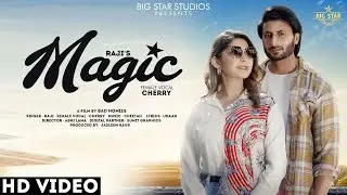 Magic | Official Video | Raj Walia | Latest Punjabi Songs 2022 | Big Star Studios