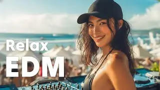 【EDM Relax #07】Epic Melodic EDM Festival Vibes | Party / Focus / Study / Relax Playlist