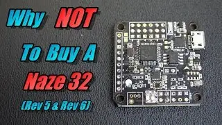 Почему НЕ стоит покупать Naze 32 (версия 5 или 6)