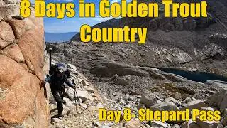 8 Days in Golden Trout Country Day 8 | Backpacking Shepard Pass  Colorado Cutthroat Trout California