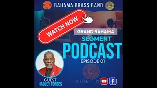 PODCAST - EP 01 - Bahama Brass Band (GB Segment)