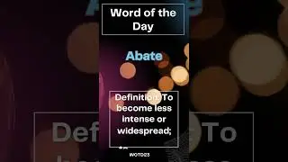 Word of the day: Abate - Definition: To become less intense or widespread; to diminish.