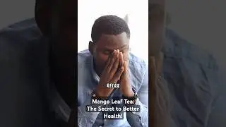 MANGO LEAF TEA: The SECRET to a HEALTHIER lifestyle!