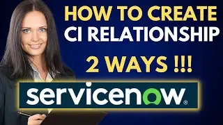 How To Create CI Relationship In Two Ways?? | Servicenow CMDB