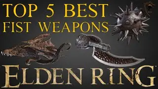 Elden Ring - Top 5 Best Fist Weapons and Where to Find Them