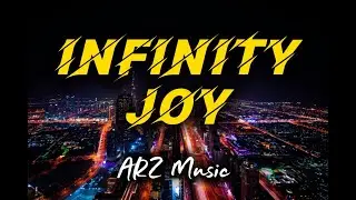 ARZ MUSIC - Infinity Joy (Official Audio)