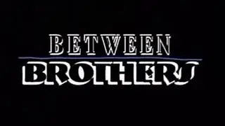 Between Brothers Theme Song (1997-1999)