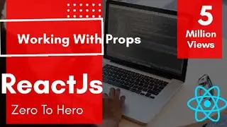Working With Props | React Js Tutorials For Beginners | Premium React JS Course.