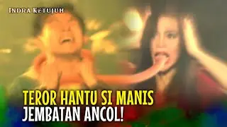 Nantang HANTU Legendaris Ancol! Si Manis Marah? | Indra Ketujuh Eps 53 Full