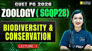 CUET PG Zoology 2026 | Biodiversity & Conservation | Complete Basics | Lecture 1| VedPrep Biology