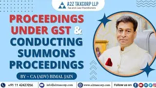 Proceedings under GST & Conducting summons proceedings || CA (Adv) Bimal Jain