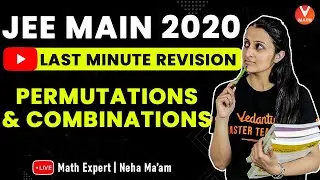 Permutations & Combinations IIT JEE Main 2020 | Last- Minute Revision | JEE Maths Lectures | Vedantu