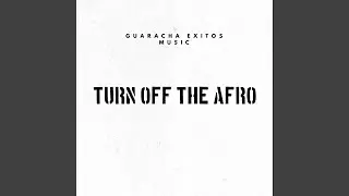 TURN OFF THE AFRO (feat. Dj Andres Galvis)