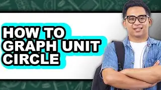 How to Graph Unit Circle (full Guide)