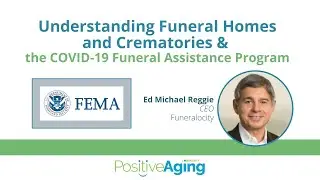 Understanding Funeral Homes and Crematories & the COVID-19 Funeral Assistance Program