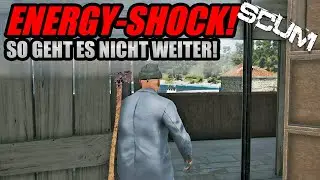SCUM - 😡ENERGY-SHOCK! SO GEHT ES NICHT WEITER!😡  [2K/Gameplay Deutsch/German]