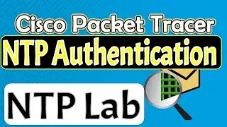 Configure and verify NTP | NTP using authentication | Cisco Packet Tracer